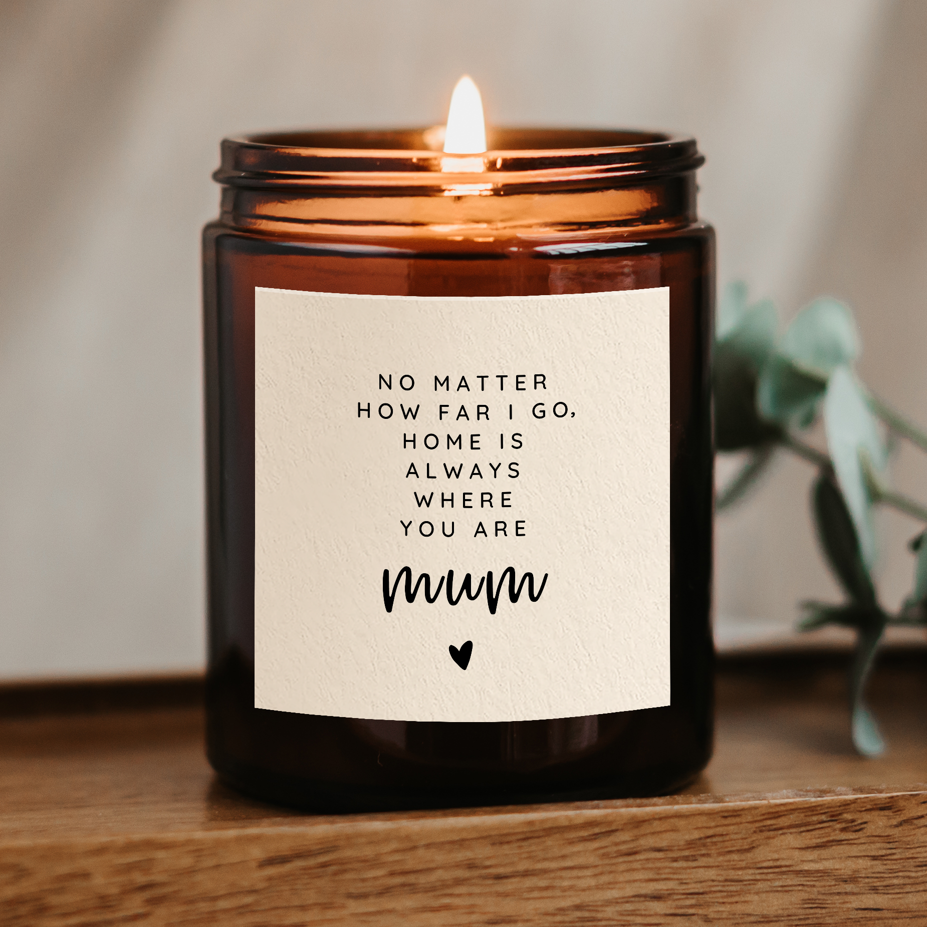 'Home is where you are Mum' Candle